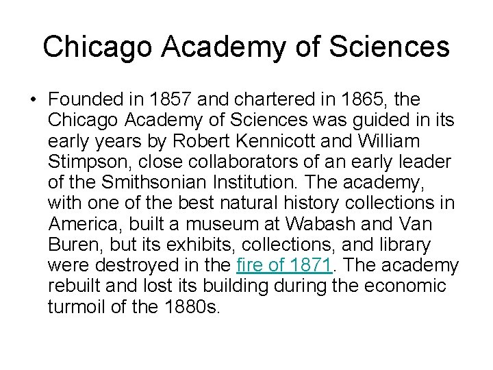 Chicago Academy of Sciences • Founded in 1857 and chartered in 1865, the Chicago