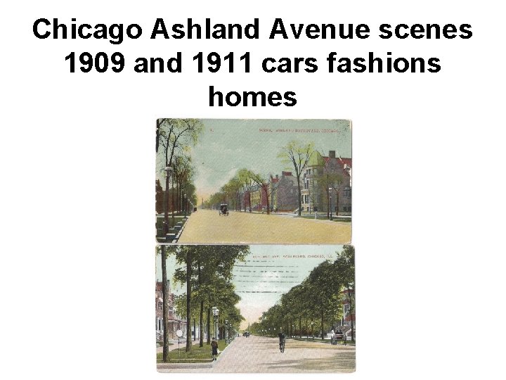 Chicago Ashland Avenue scenes 1909 and 1911 cars fashions homes 