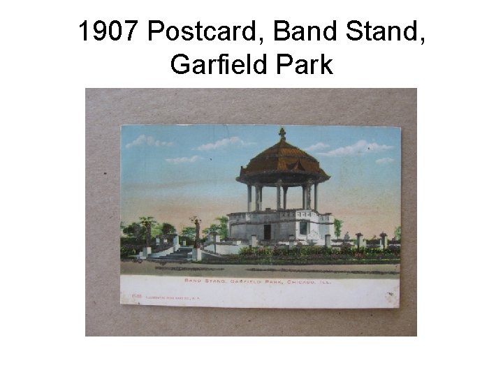 1907 Postcard, Band Stand, Garfield Park 
