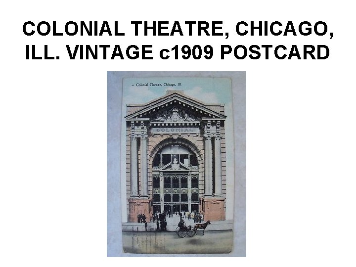 COLONIAL THEATRE, CHICAGO, ILL. VINTAGE c 1909 POSTCARD 