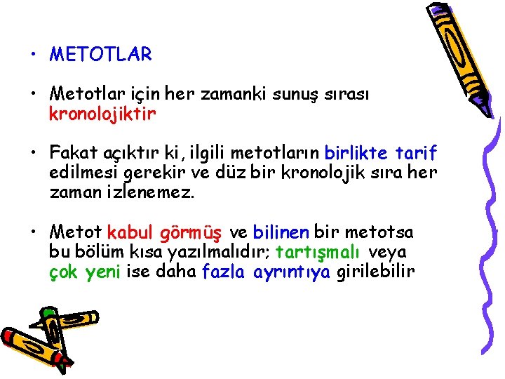 • METOTLAR • Metotlar için her zamanki sunuş sırası kronolojiktir • Fakat açıktır • METOTLAR • Metotlar için her zamanki sunuş sırası kronolojiktir • Fakat açıktır