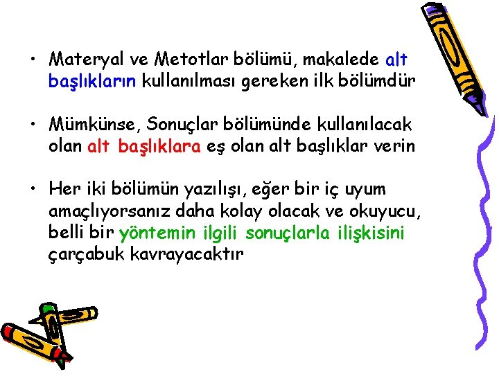  • Materyal ve Metotlar bölümü, makalede alt başlıkların kullanılması gereken ilk bölümdür •