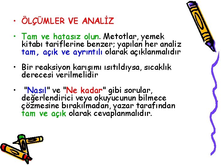  • ÖLÇÜMLER VE ANALİZ • Tam ve hatasız olun. Metotlar, yemek kitabı tariflerine