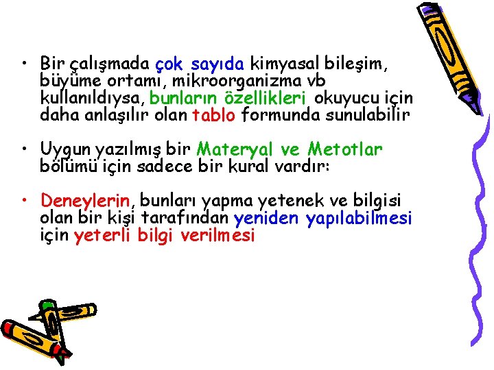 • Bir çalışmada çok sayıda kimyasal bileşim, büyüme ortamı, mikroorganizma vb kullanıldıysa, bunların • Bir çalışmada çok sayıda kimyasal bileşim, büyüme ortamı, mikroorganizma vb kullanıldıysa, bunların
