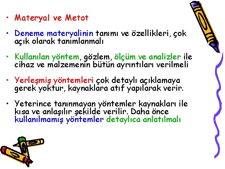  • Materyal ve Metot • Deneme materyalinin tanımı ve özellikleri, çok açık olarak