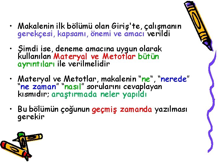  • Makalenin ilk bölümü olan Giriş'te, çalışmanın gerekçesi, kapsamı, önemi ve amacı verildi