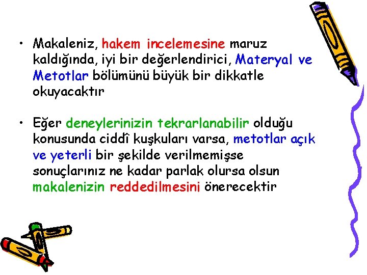  • Makaleniz, hakem incelemesine maruz kaldığında, iyi bir değerlendirici, Materyal ve Metotlar bölümünü