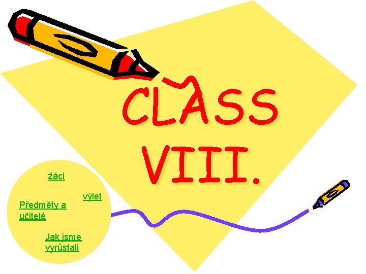 žáci Předměty a učitelé Jak jsme vyrůstali výlet CLASS VIII. 