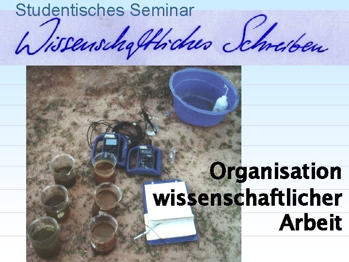 Studentisches Seminar Organisation wissenschaftlicher Arbeit 