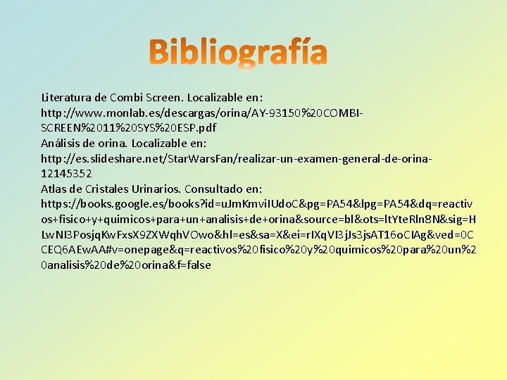 Literatura de Combi Screen. Localizable en: http: //www. monlab. es/descargas/orina/AY-93150%20 COMBISCREEN%2011%20 SYS%20 ESP. pdf