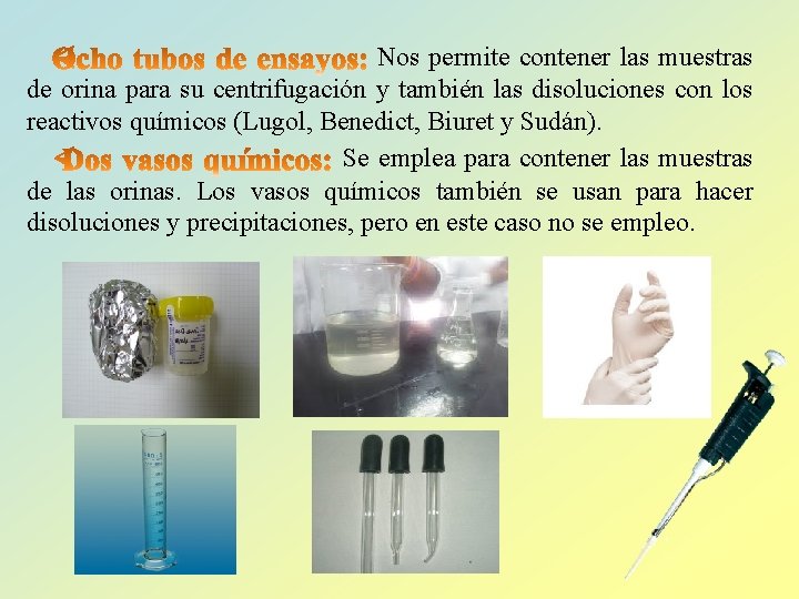 Nos permite contener las muestras de orina para su centrifugación y también las disoluciones