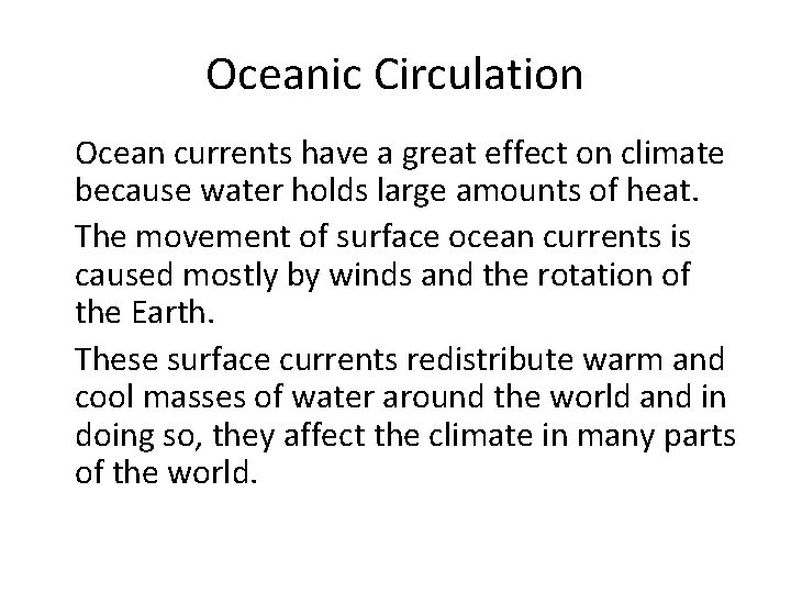 Oceanic Circulation • Ocean currents have a great effect on climate because water holds