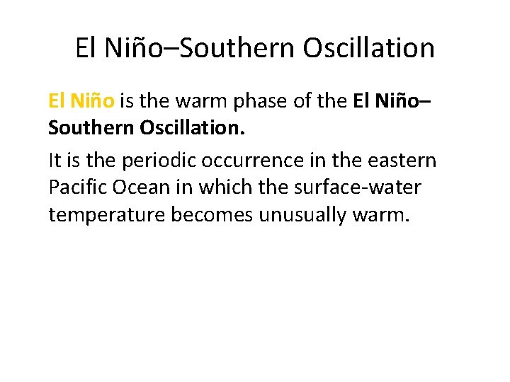 El Niño–Southern Oscillation • El Niño is the warm phase of the El Niño–