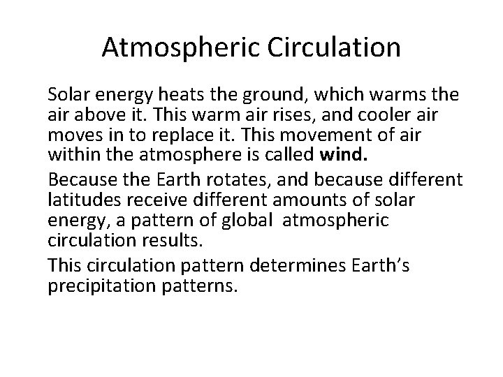Atmospheric Circulation • Solar energy heats the ground, which warms the air above it.