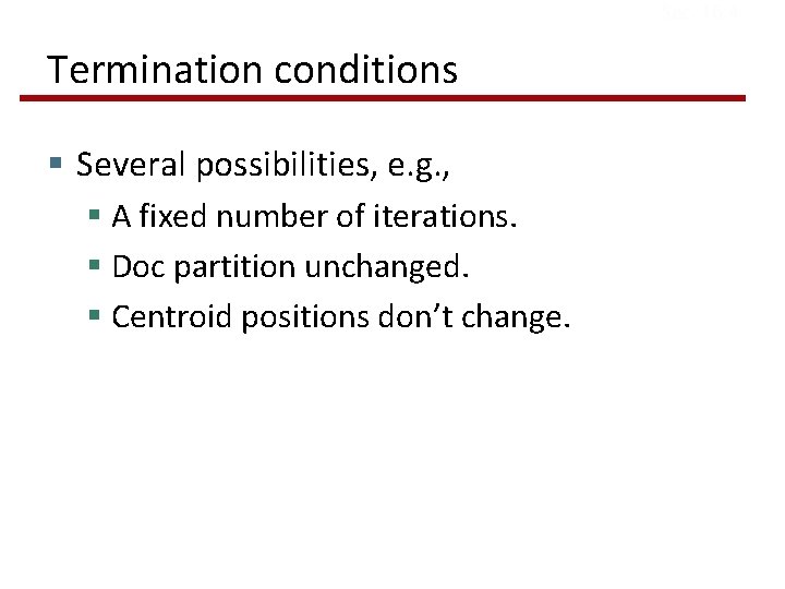 Sec. 16. 4 Termination conditions § Several possibilities, e. g. , § A fixed