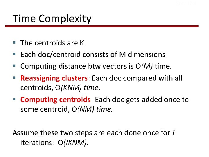 Sec. 16. 4 Time Complexity The centroids are K Each doc/centroid consists of M