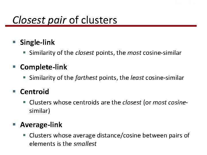 Sec. 17. 2 Closest pair of clusters § Single-link § Similarity of the closest