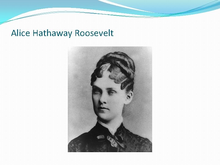 Alice Hathaway Roosevelt 