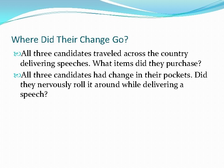 Where Did Their Change Go? All three candidates traveled across the country delivering speeches.