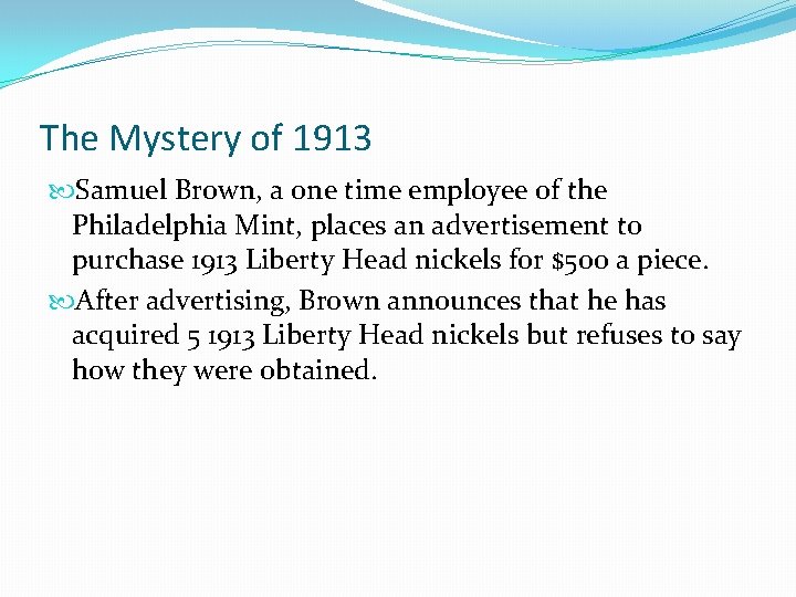 The Mystery of 1913 Samuel Brown, a one time employee of the Philadelphia Mint,