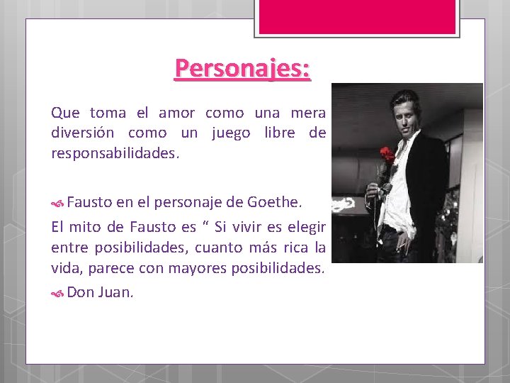 Personajes: Que toma el amor como una mera diversión como un juego libre de