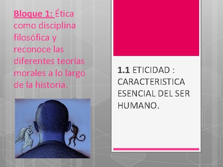 Bloque 1: Ética como disciplina filosófica y reconoce las diferentes teorías morales a lo