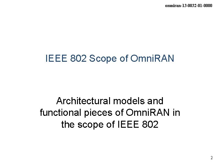 omniran-13 -0032 -01 -0000 IEEE 802 Scope of Omni. RAN Architectural models and functional