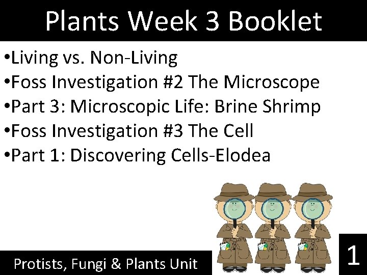 Plants Week 3 Booklet • Living vs. Non-Living • Foss Investigation #2 The Microscope