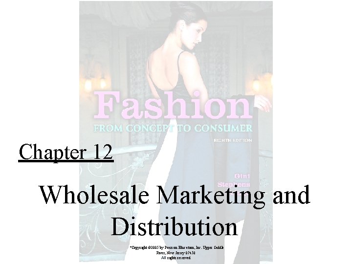 Chapter 12 Wholesale Marketing and Distribution *Copyright © 2005 by Pearson Education, Inc. Upper