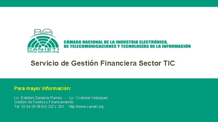 Servicio de Gestión Financiera Sector TIC Para mayor información: Lic. Estefani Zanabria Ramos -