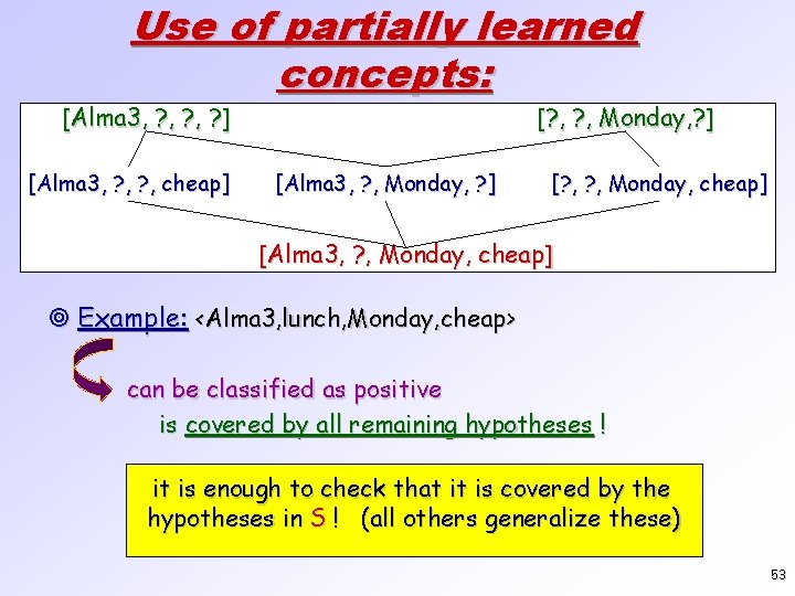 Use of partially learned concepts: [Alma 3, ? , ? ] [Alma 3, ?