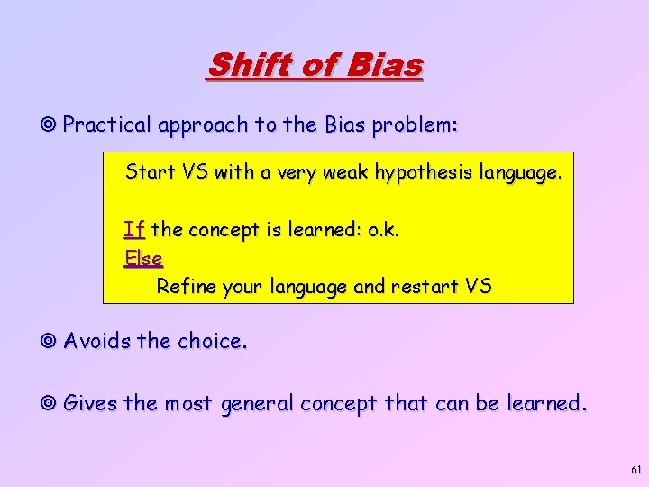 Shift of Bias ¥ Practical approach to the Bias problem: Start VS with a