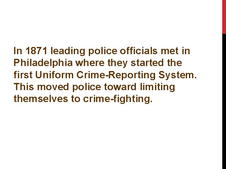 In 1871 leading police officials met in Philadelphia where they started the first Uniform