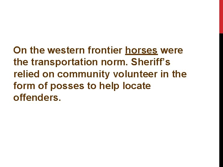 On the western frontier horses were the transportation norm. Sheriff’s relied on community volunteer