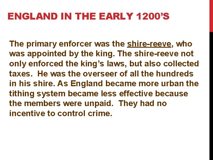 ENGLAND IN THE EARLY 1200’S The primary enforcer was the shire-reeve, who was appointed