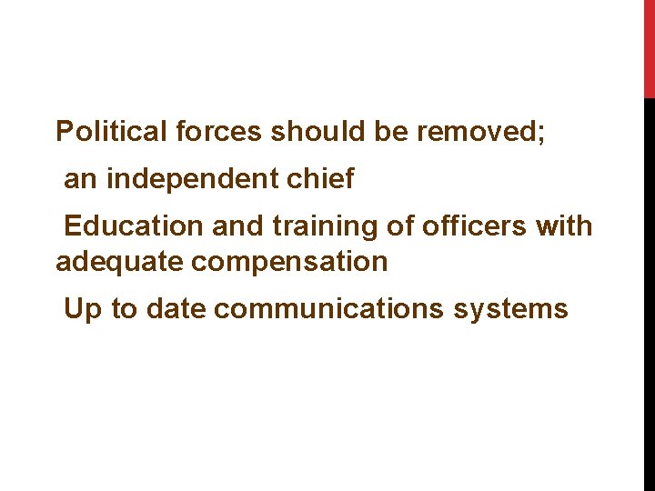Political forces should be removed; an independent chief Education and training of officers with