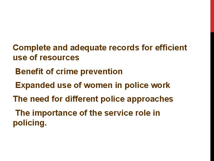 Complete and adequate records for efficient use of resources Benefit of crime prevention Expanded