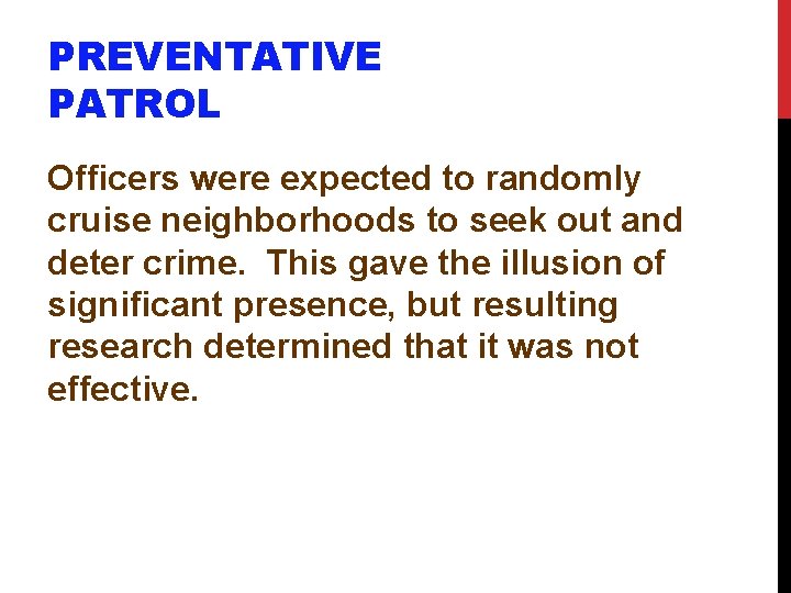 PREVENTATIVE PATROL Officers were expected to randomly cruise neighborhoods to seek out and deter