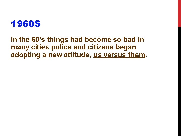 1960 S In the 60’s things had become so bad in many cities police