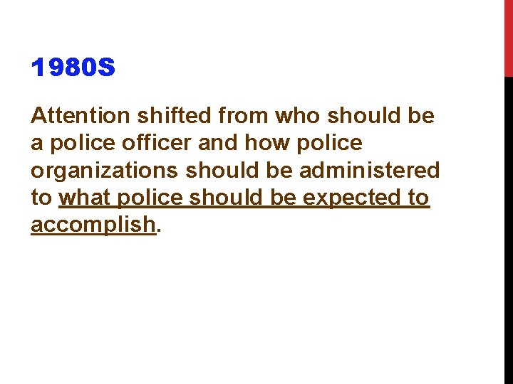 1980 S Attention shifted from who should be a police officer and how police