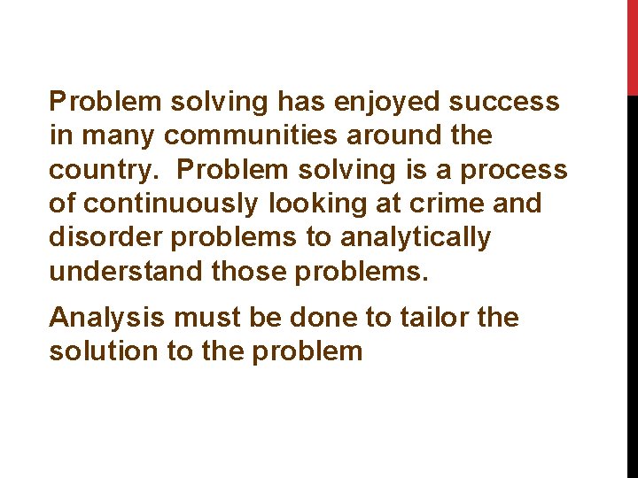 Problem solving has enjoyed success in many communities around the country. Problem solving is