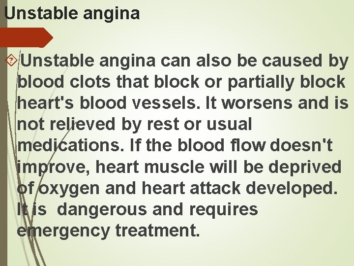 Unstable angina can also be caused by blood clots that block or partially block