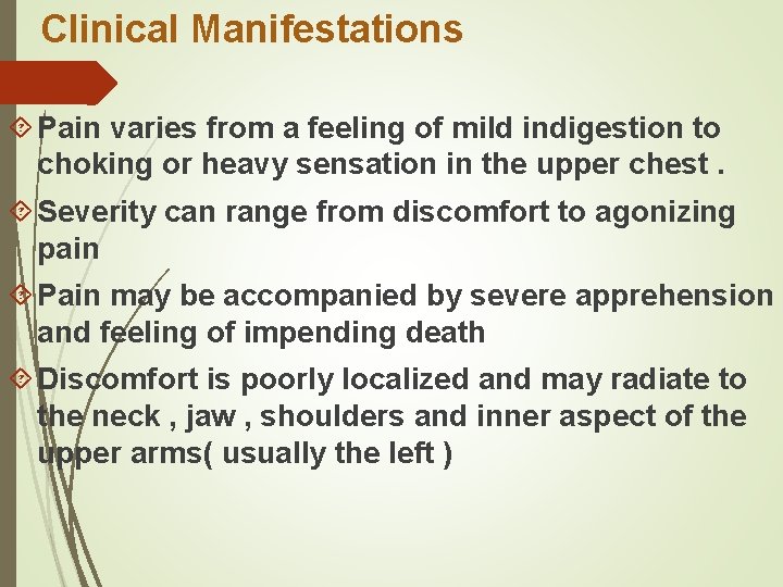 Clinical Manifestations Pain varies from a feeling of mild indigestion to choking or heavy
