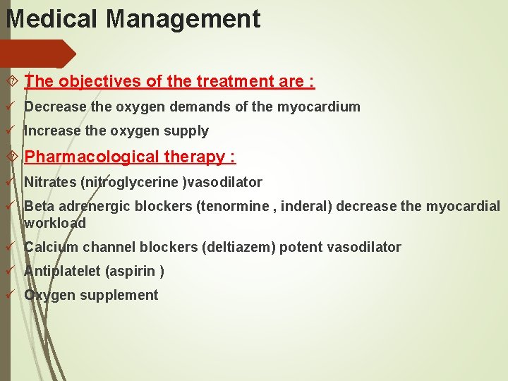 Medical Management The objectives of the treatment are : ü Decrease the oxygen demands