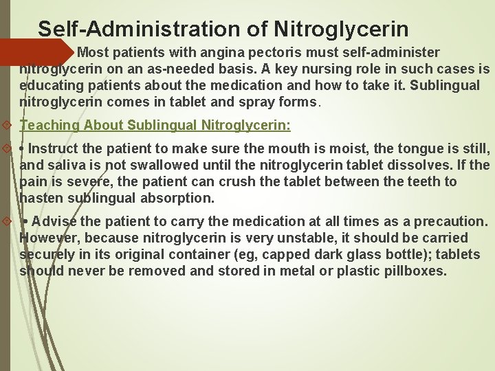 Self-Administration of Nitroglycerin Most patients with angina pectoris must self-administer nitroglycerin on an as-needed