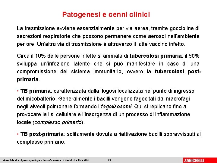 Patogenesi e cenni clinici La trasmissione avviene essenzialmente per via aerea, tramite goccioline di