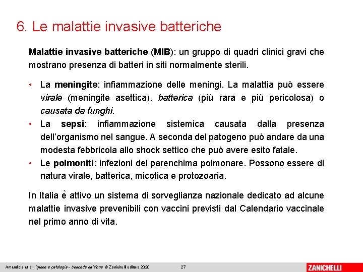6. Le malattie invasive batteriche Malattie invasive batteriche (MIB): un gruppo di quadri clinici