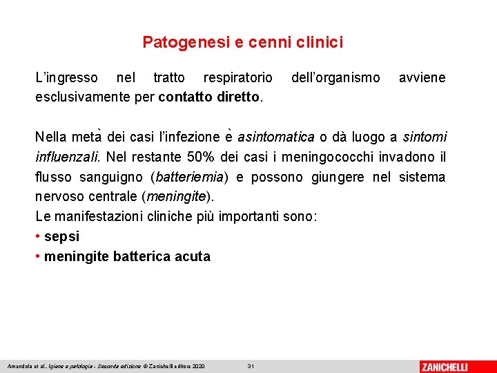 Patogenesi e cenni clinici L’ingresso nel tratto respiratorio esclusivamente per contatto diretto. dell’organismo avviene