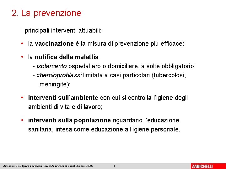 2. La prevenzione I principali interventi attuabili: • la vaccinazione è la misura di