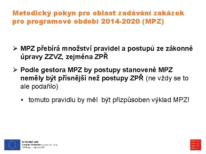 Metodický pokyn pro oblast zadávání zakázek programové období 2014 -2020 (MPZ) Ø MPZ přebírá